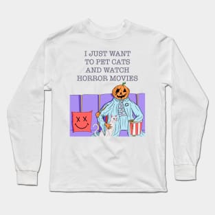 I Just Want To Pet Cats And Watch Horror Movies Long Sleeve T-Shirt